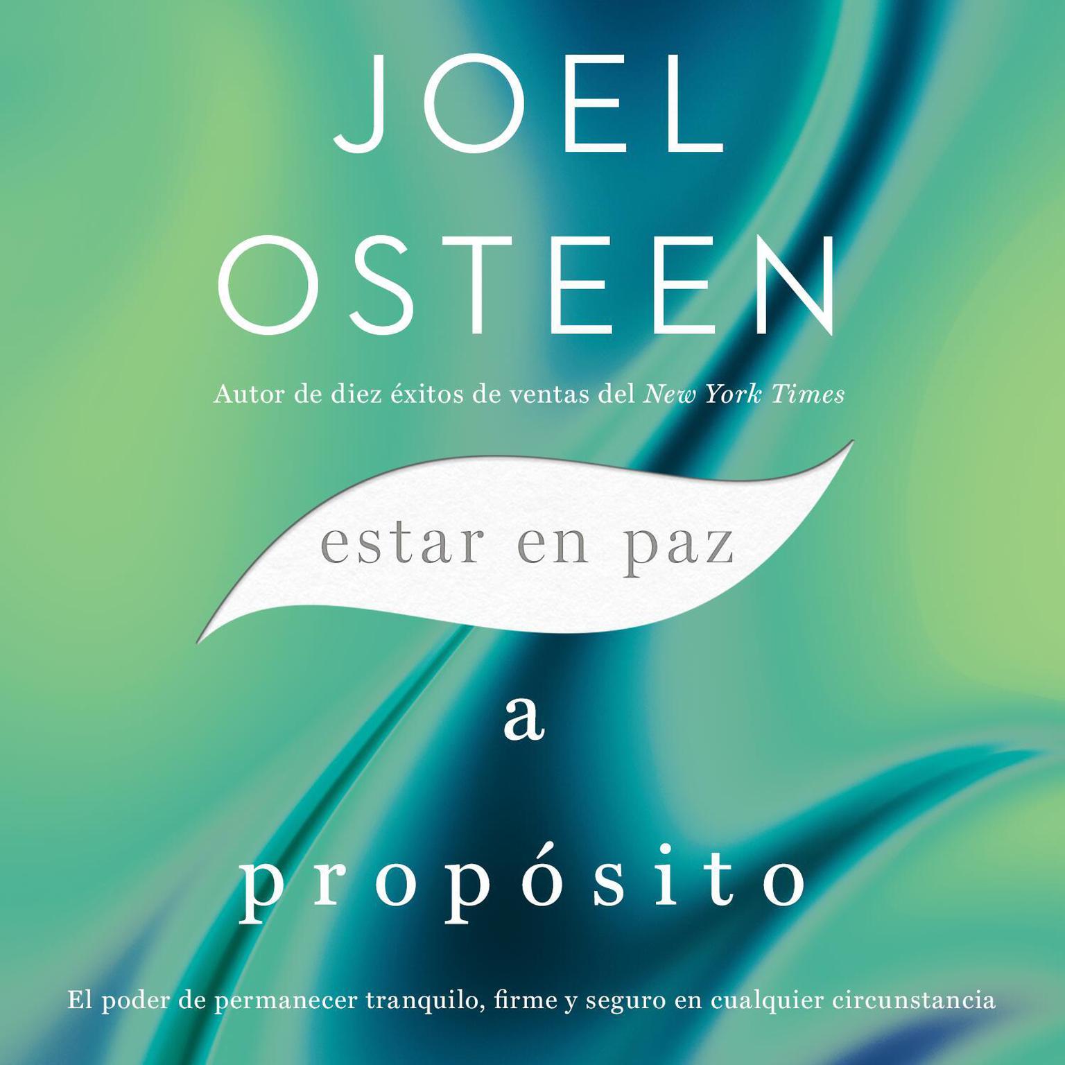 Estar en paz a propósito: El poder de permanecer tranquilo, firme y seguro en cualquier circunstancia Audiobook, by Joel Osteen