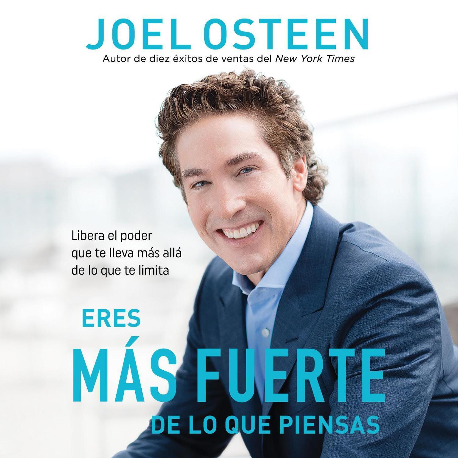 Eres más fuerte de lo que piensas: Libera el poder que te lleva más allá de lo que te limita Audiobook, by Joel Osteen