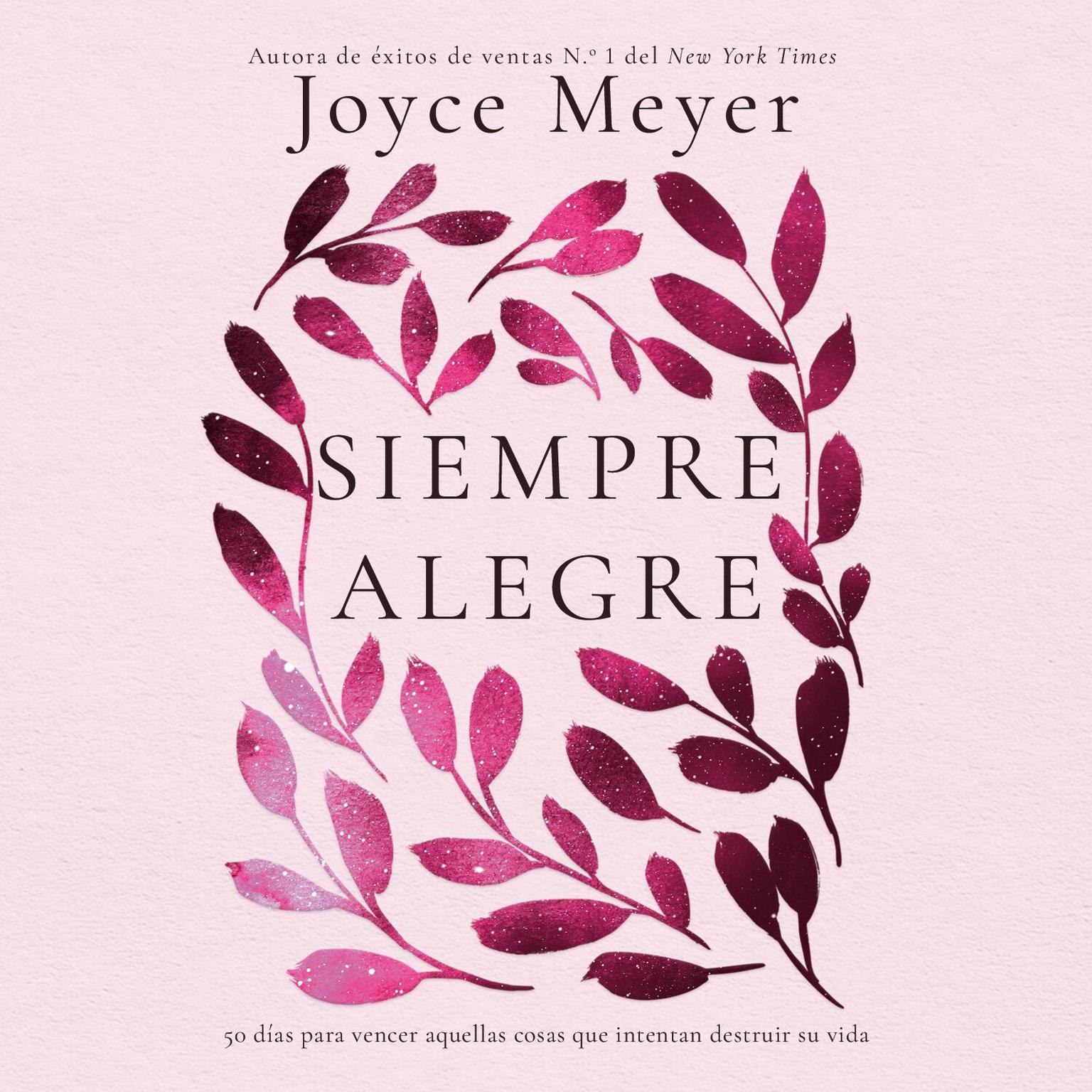 Siempre Alegre: 50 días para vencer aquellas cosas que intentan destruir su vida Audiobook, by Joyce Meyer