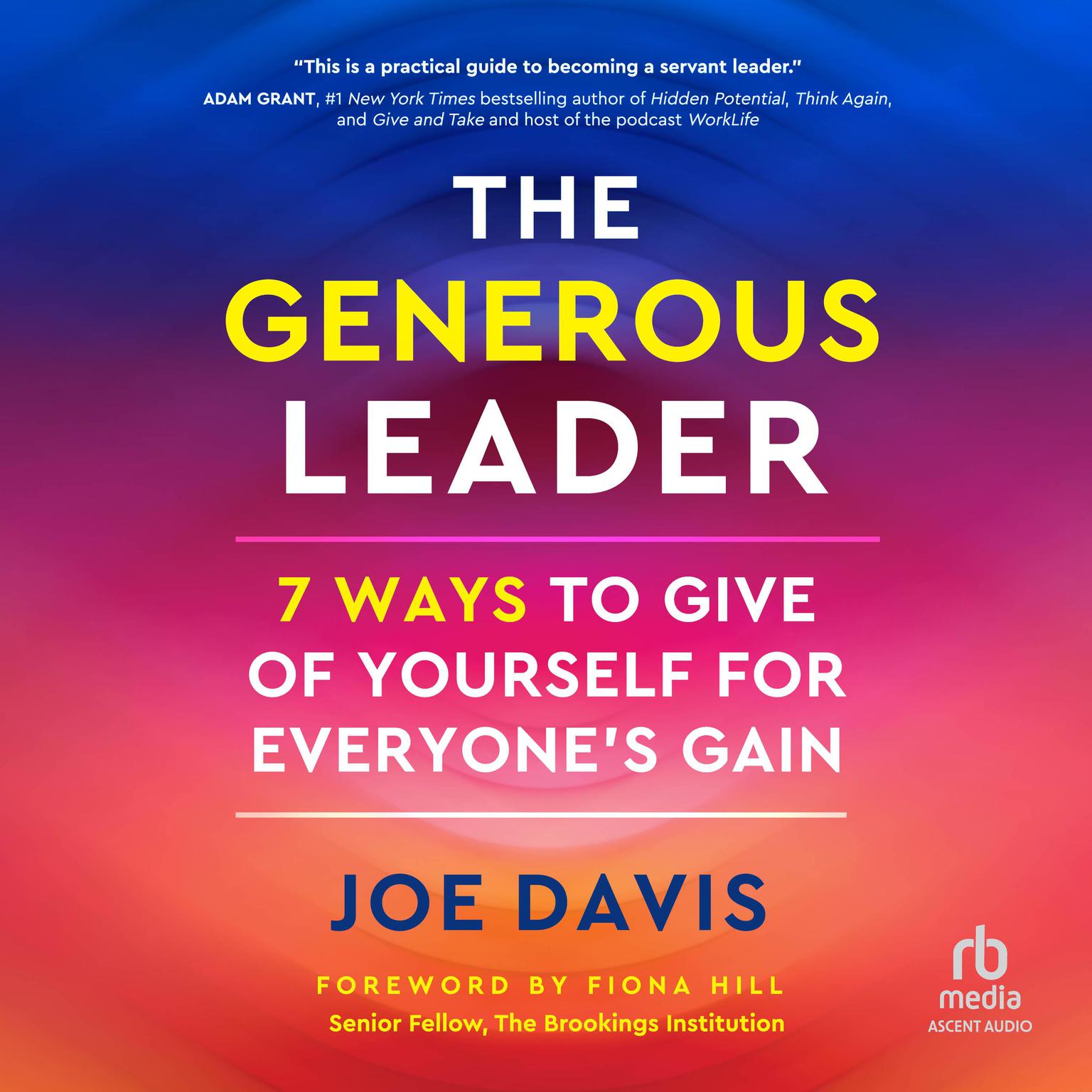 The Generous Leader: 7 Ways to Give of Yourself for Everyone’s Gain Audiobook, by Joe Davis