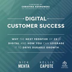 Digital Customer Success: Why the Next Frontier of CS is Digital and How You Can Leverage it to Drive Durable Growth  Audiobook, by Nick  Mehta