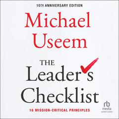 The Leaders Checklist, 10th Anniversary Edition: 16 Mission-Critical Principles Audiobook, by Michael Useem