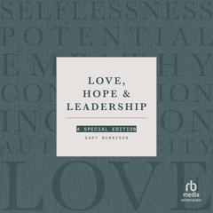 Love, Hope & Leadership: A Special Edition Audiobook, by Gary Burnison