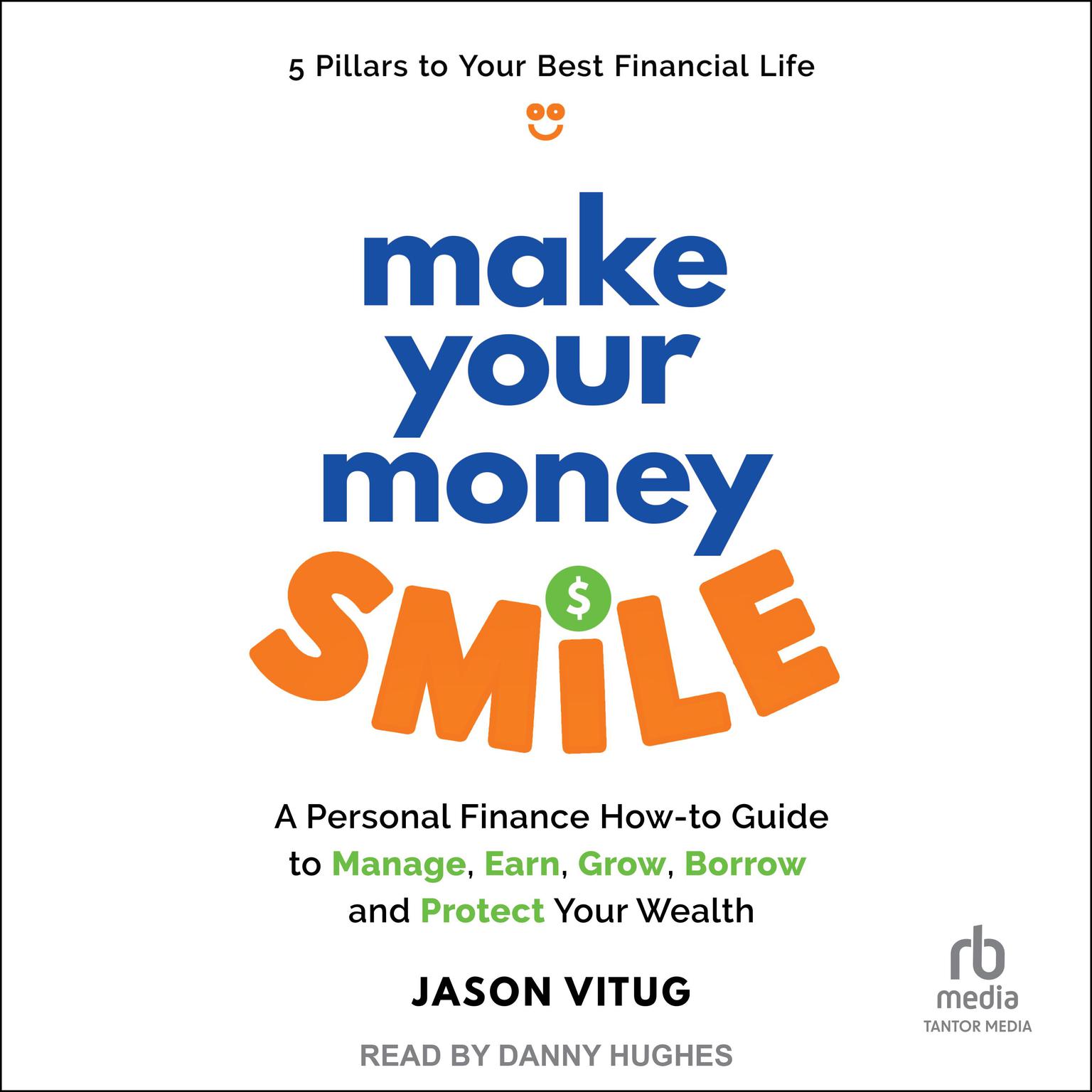 Make Your Money Smile: A Personal Finance How-to-Guide to Manage, Earn, Grow, Borrow, and Protect Your Wealth Audiobook, by Jason Vitug