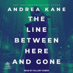 The Line Between Here and Gone Audiobook, by Andrea Kane