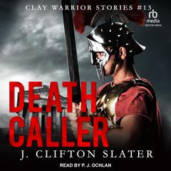 Death Caller: Ancient Rome Military Fiction Audibook, by J. Clifton Slater