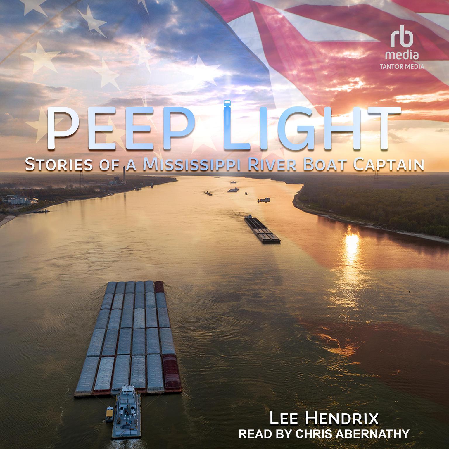 Peep Light: Stories of a Mississippi River Boat Captain Audiobook, by Lee Hendrix