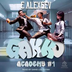 Gakko Academy #1 Audibook, by Evgeny Alexeev