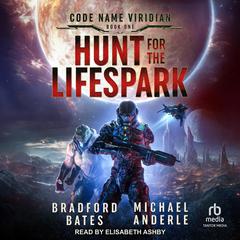 Hunt for the Lifespark Audiobook, by Bradford Bates