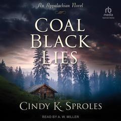 Coal Black Lies: An Appalachian Novel Audiobook, by Cindy Sproles