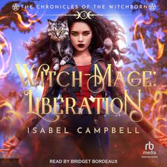 The Witch-Mage: Liberation Audibook, by Isabel Campbell