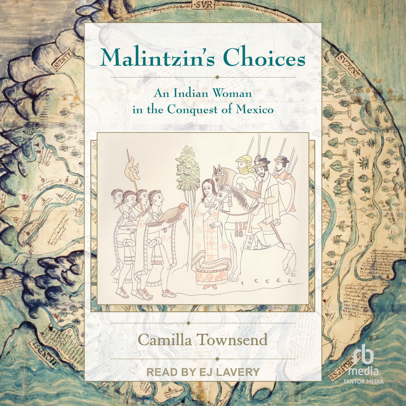 Malintzins Choices: An Indian Woman in the Conquest of Mexico Audiobook, by Camilla Townsend