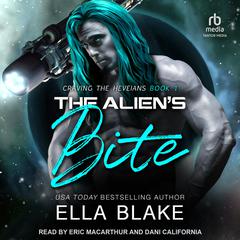 The Aliens Bite: A Sci-Fi Alien Romance Audiobook, by Ella Blake