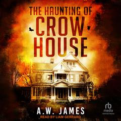 The Haunting of Crow House Audiobook, by A. W. James