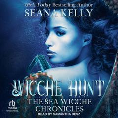 Wicche Hunt: The Sea Wicche Chronicles Audibook, by Seana Kelly