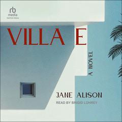 Villa E: A Novel Audiobook, by Jane Alison