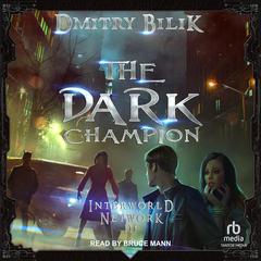 The Dark Champion Audiobook, by Dmitry Bilik