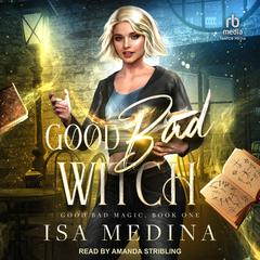 Good Bad Witch Audiobook, by Isa Medina