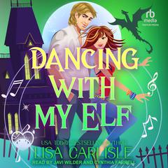 Dancing With My Elf Audibook, by Lisa Carlisle