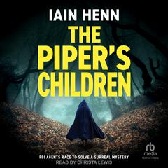 THE PIPERS CHILDREN: FBI agents race to solve a surreal mystery Audiobook, by Iain Henn