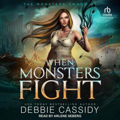 When Monsters Fight Audiobook, by Debbie Cassidy