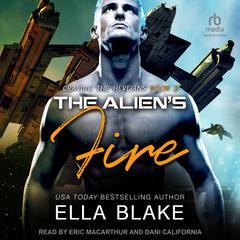 The Alien's Fire: A Sci-Fi Alien Romance Audibook, by Ella Blake