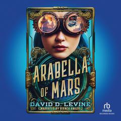 Arabella of Mars Audiobook, by David D. Levine