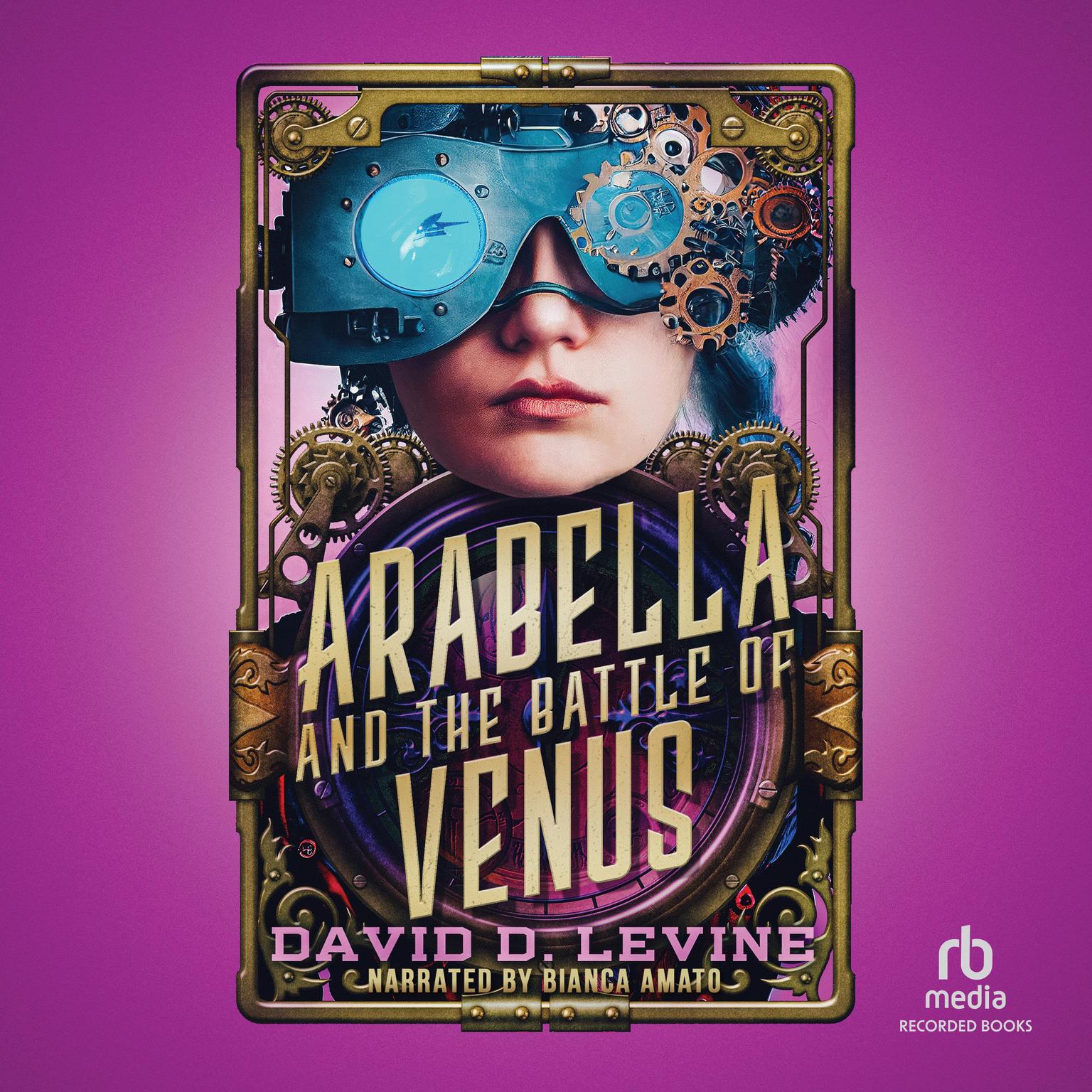 Arabella and the Battle of Venus Audiobook, by David D. Levine