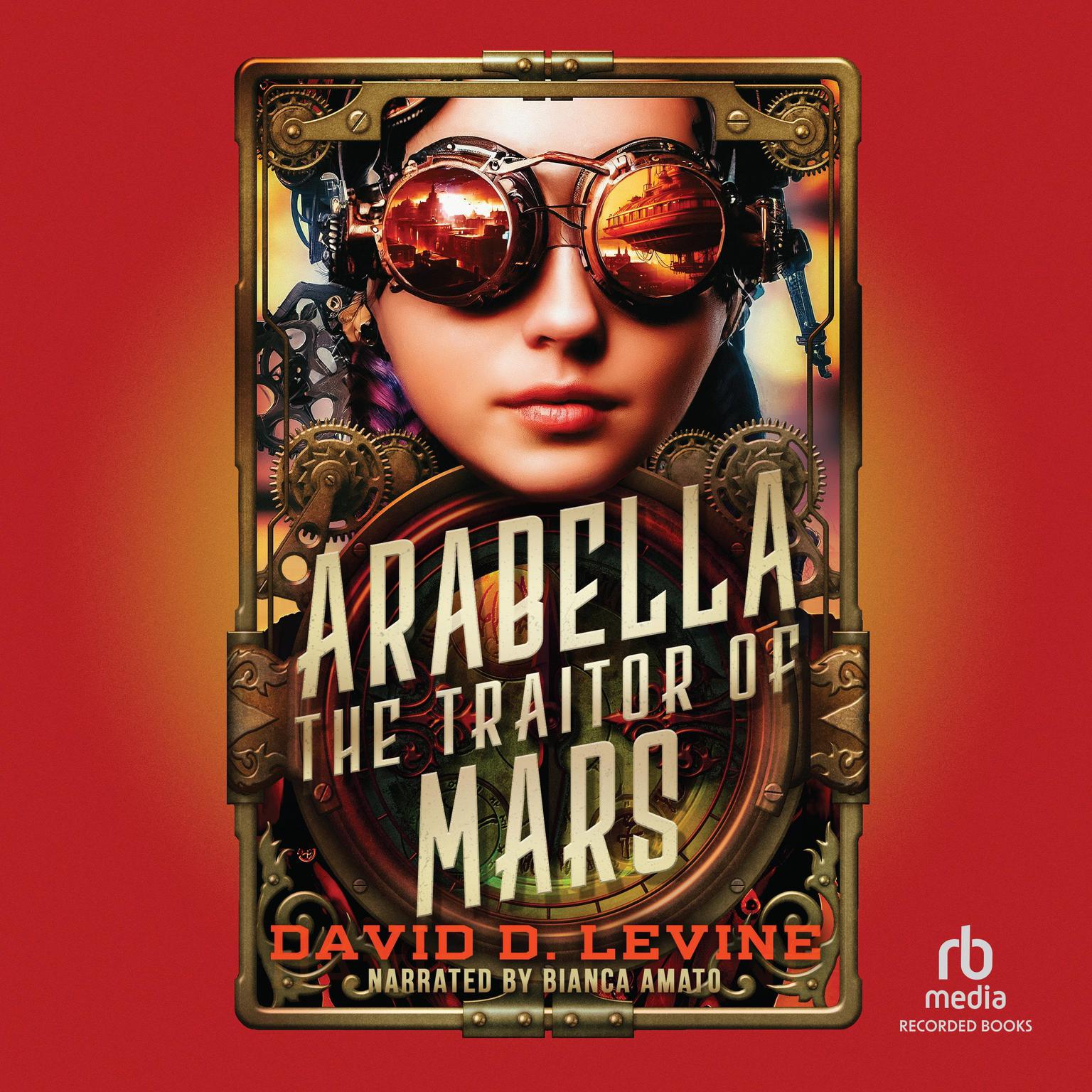 Arabella the Traitor of Mars Audiobook, by David D. Levine