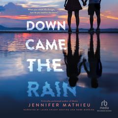 Down Came the Rain Audiobook, by Jennifer Mathieu