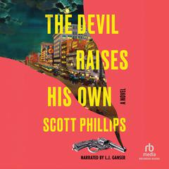 The Devil Raises His Own Audiobook, by Scott Phillips