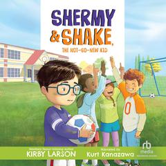 Shermy & Shake, the Not-So-New Kid Audiobook, by Kirby Larson
