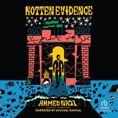 Rotten Evidence: Reading and Writing in an Egyptian Prison Audiobook, by Ahmed Naji