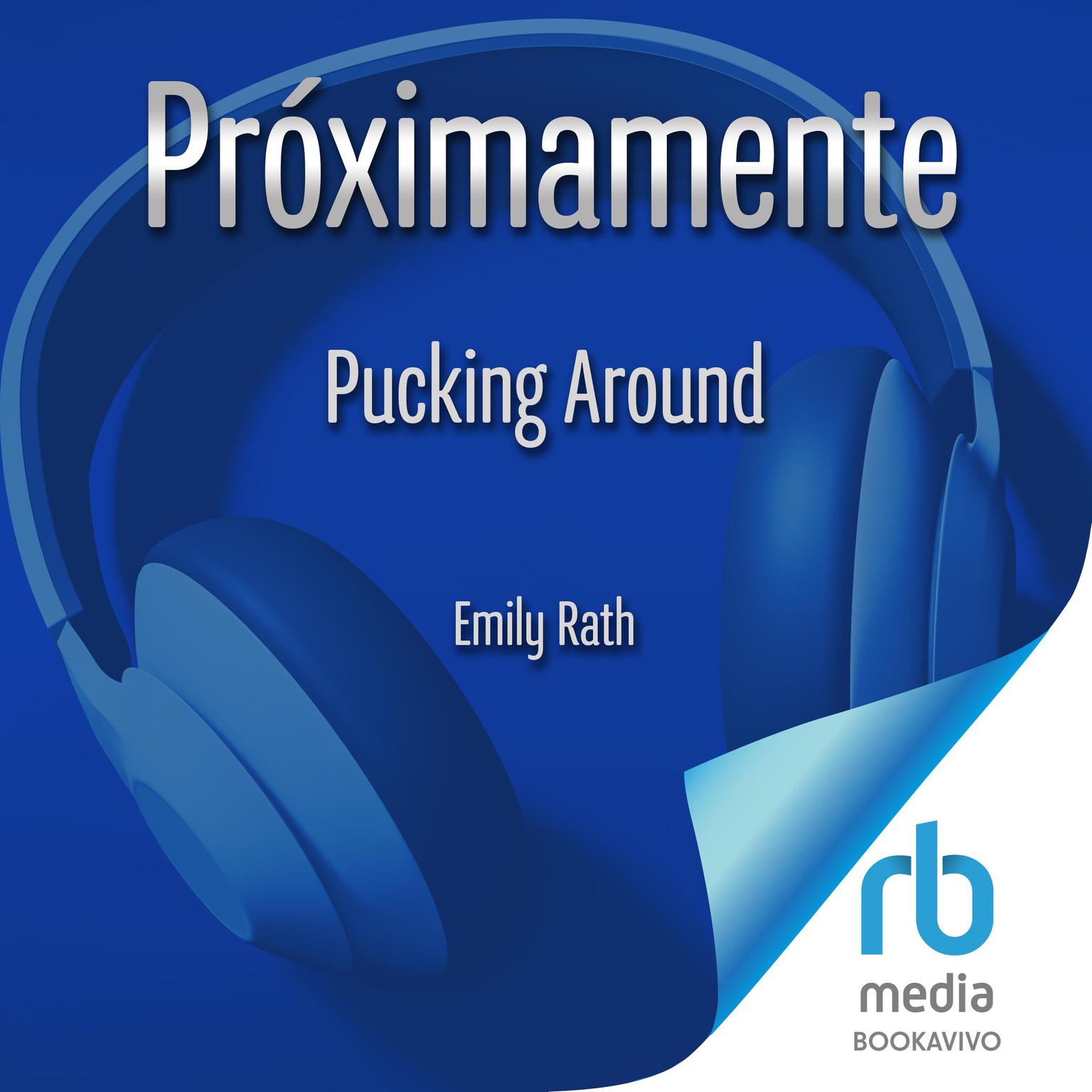 Pucking Around: El amor no es cosa de dos Audiobook, by Emily Rath