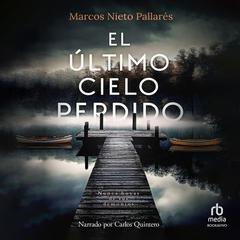 El último cielo perdido Audiobook, by Marcos Nieto Pallarés