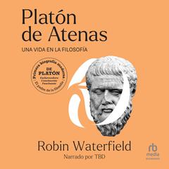 Platón de Atenas: Una vida en la filosofía Audiobook, by Robin Waterfield