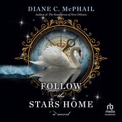 Follow the Stars Home Audibook, by Diane C. McPhail