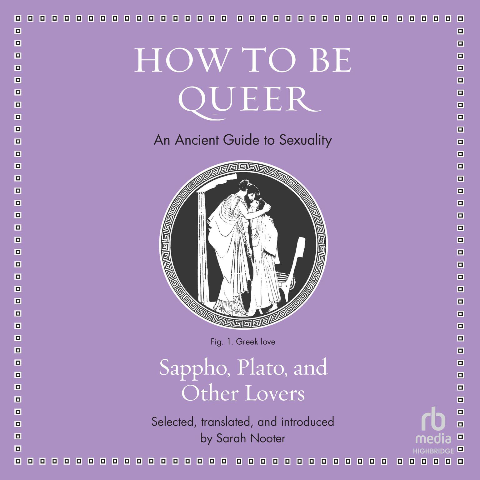 How to Be Queer: An Ancient Guide to Sexuality (Ancient Wisdom for Modern Readers) Audiobook, by Sarah Nooter