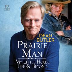 Prairie Man: My Little House Life & Beyond Audiobook, by Dean Butler