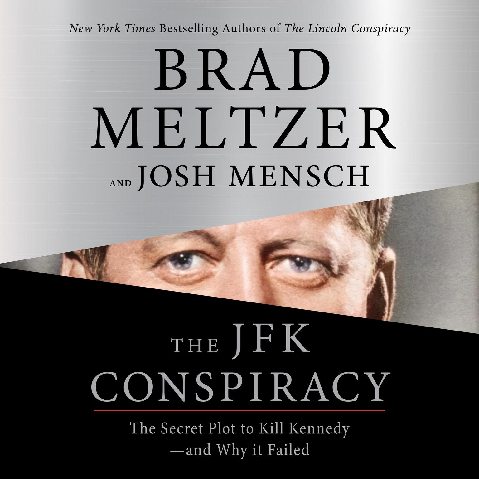 The JFK Conspiracy: The Secret Plot to Kill Kennedy—and Why It Failed Audiobook, by Brad Meltzer