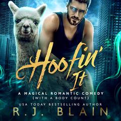 Hoofin It: A Magical Romantic Comedy (with a body count) (#2) Audiobook, by RJ Blain