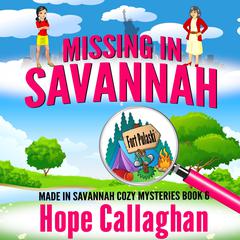 Missing in Savannah: Made in Savannah Cozy Mysteries Series Book 6 Audiobook, by Hope Callaghan