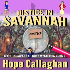Justice in Savannah: Made in Savannah Cozy Mysteries Series Book 3 Audiobook, by Hope Callaghan
