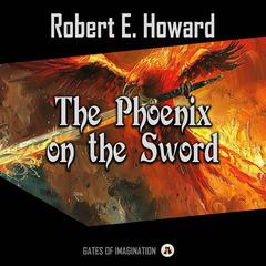 The Phoenix on the Sword Audiobook, by Robert E. Howard