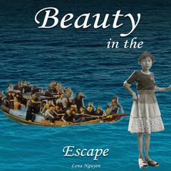 Beauty in the Escape Audiobook, by Lena Nguyen
