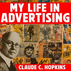 My Life in Advertising Audiobook, by Claude C. Hopkins
