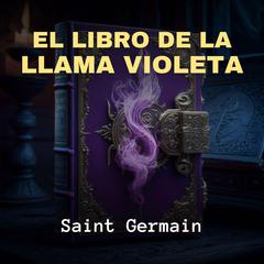 El Libro de la Llama Violeta Audiobook, by Germain 