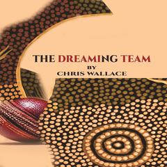 The Dreaming Team Audiobook, by Chris Wallace