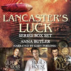 Lancasters Luck Box Set: M/M Steampunk Trilogy Audiobook, by Anna Butler