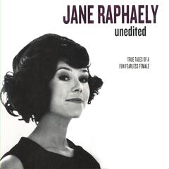 Jane Raphaely - Unedited Audiobook, by Jane Raphaely